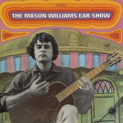 The Mason Williams Ear Show