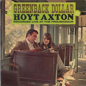 Hoyt Axton's album "Greenback Dollar" was released in 1963.