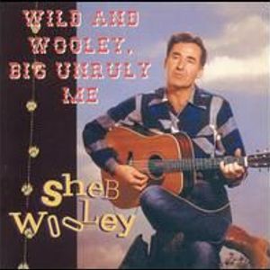 Album artwork for Sheb Wooley's album "Wild and Wooley, Big Unruly Me"