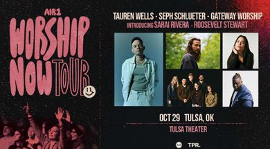 Tulsa Theater presents: Air1 Worship Now Tour