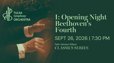 Tulsa Symphony Orchestra presents: Opening Night - Beethoven's Fourth