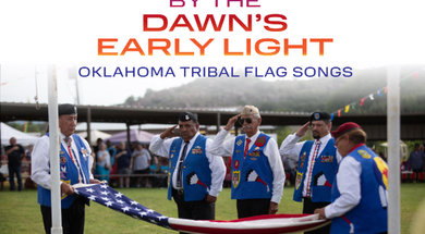 By the Dawn's Early Light: Oklahoma Tribal Flag Songs