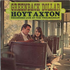 Hoyt Axton's album "Greenback Dollar" was released in 1963.