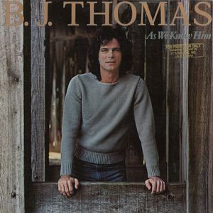B.J. Thomas released the studio album "As We Know Him" in 1991.