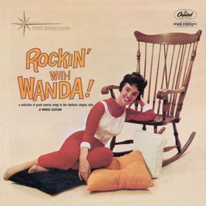 "Rockin' with Wanda" was a popular Wanda Jackson album in the 1960s.