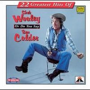 Album artwork for Sheb Wooley's album "22 Greatist Hits of Sheb Wooley Or Do You Say Ben Colder"